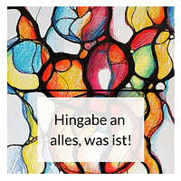 Hingabe an alles was ist
